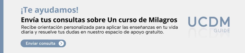 Envía tus consultas sobre Un Curso de Milagros