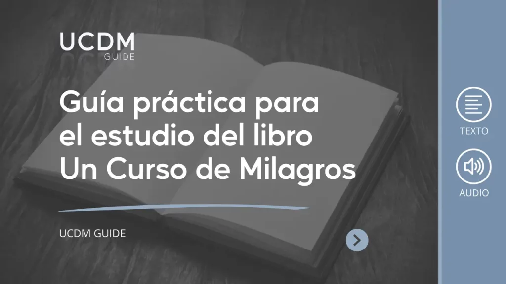 Guía práctica para el estudio del libro Un Curso de Milagros