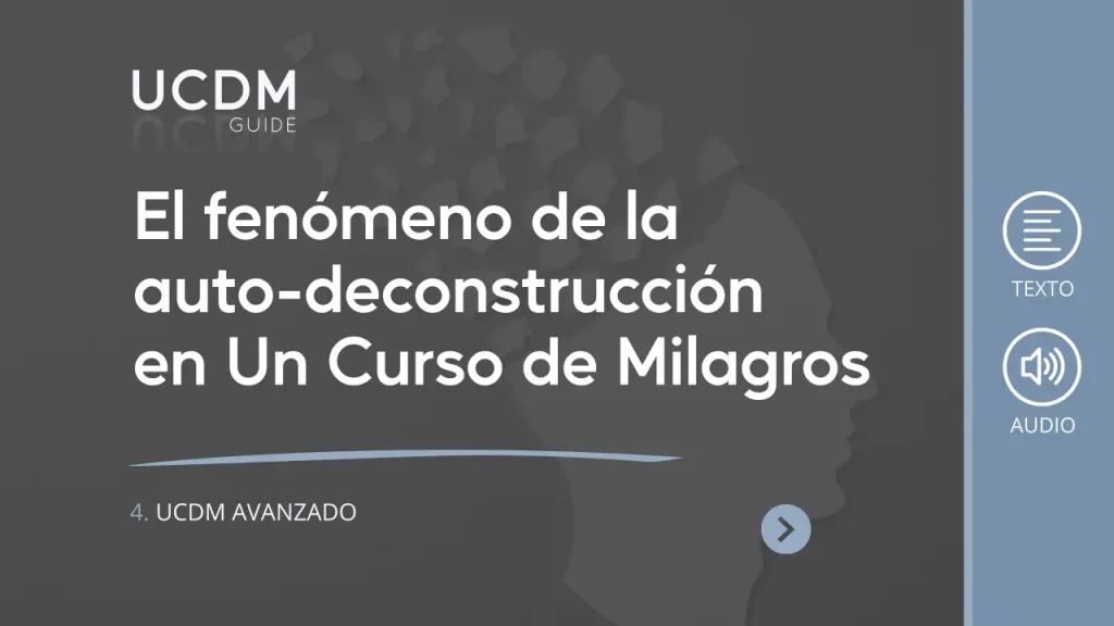 El fenómeno de la auto-deconstrucción en Un curso de Milagros