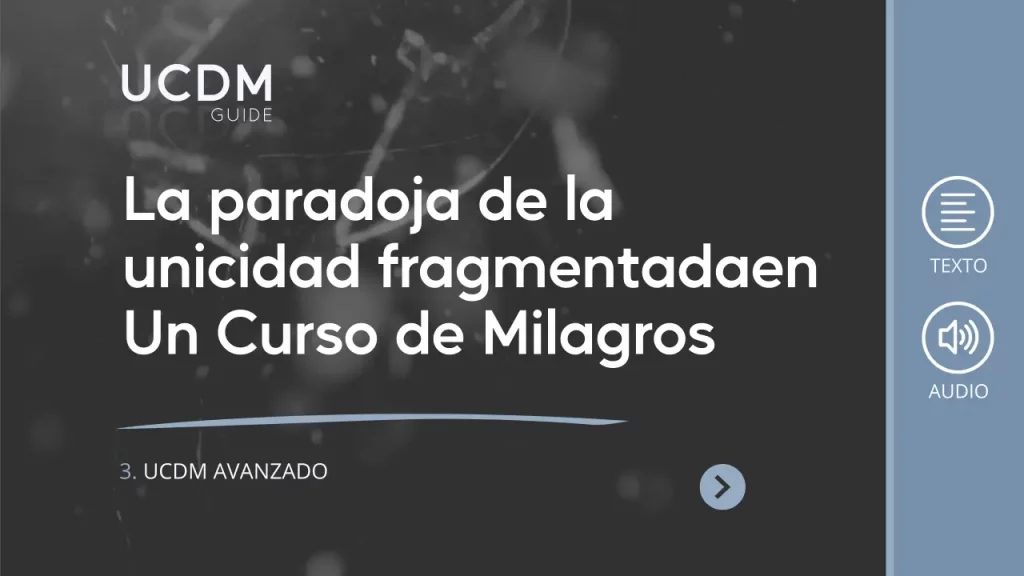 La paradoja de la unicidad fragmentada en Un Curso de Miagros