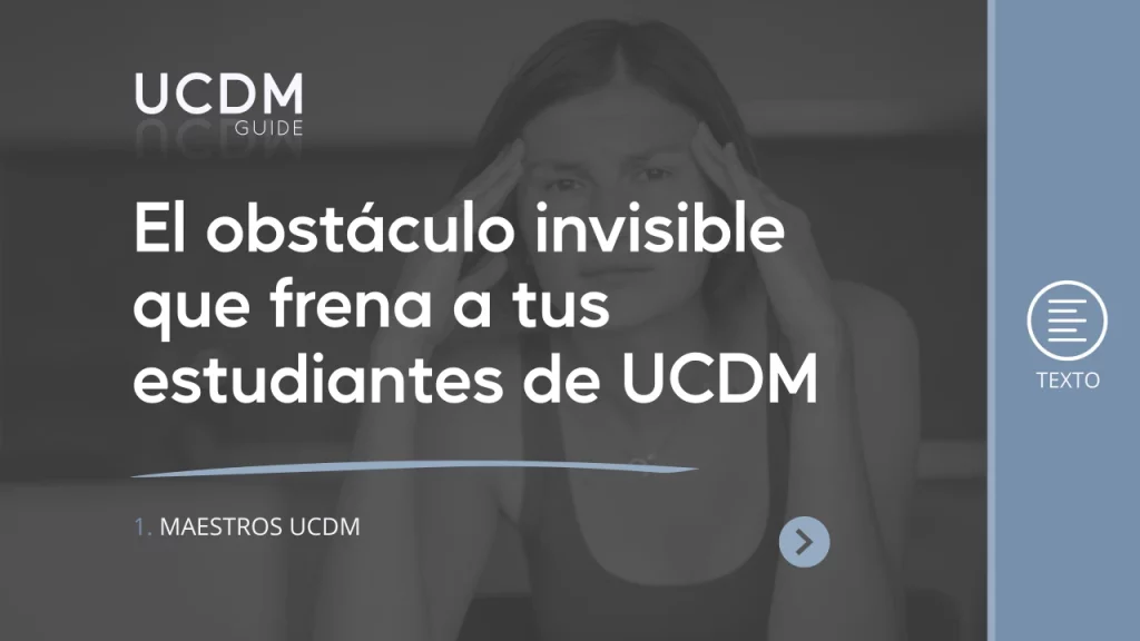 El obstáculo oculto que frena a tus estudiantes de UCDM