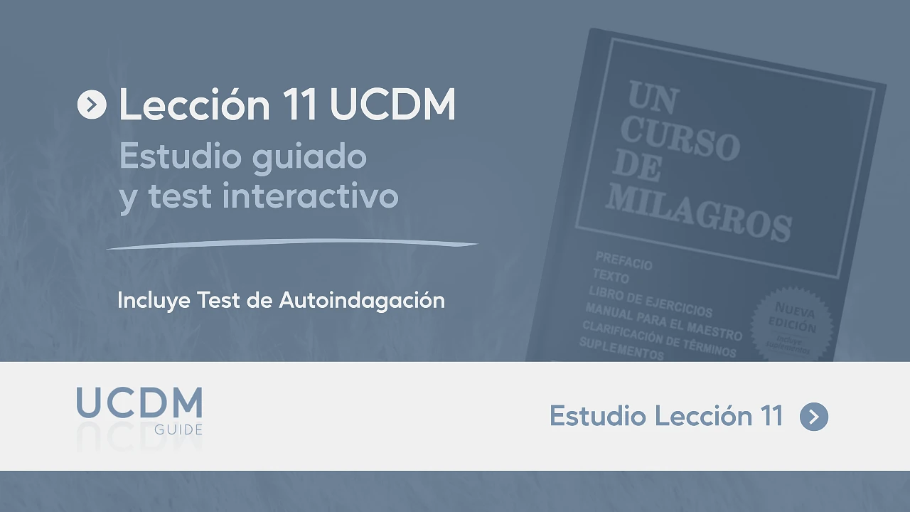 Lección 11 UCDM · Estudio guiado y test de autoindagación