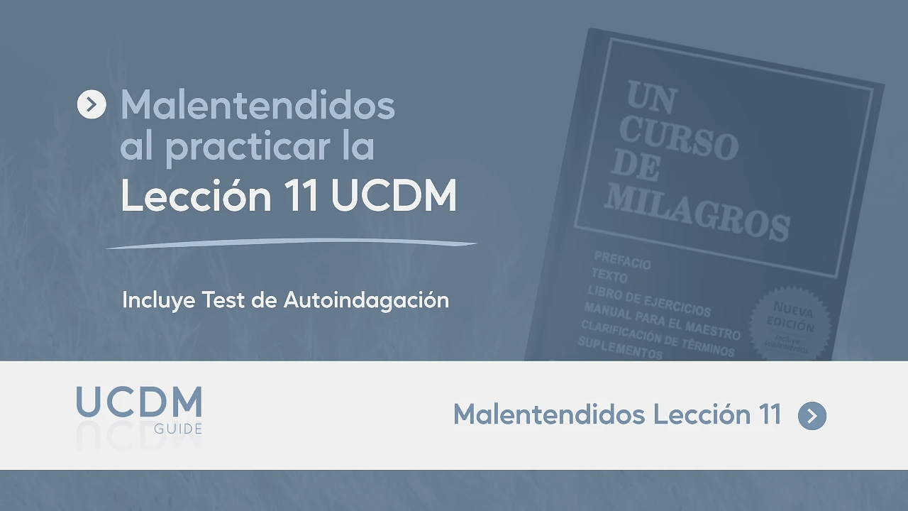 Malentendidos comunes con Lección 11 de Un curso de Milagros