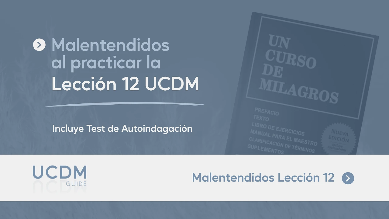 Malentendidos comunes Lección 12 de Un Curso de Milagros