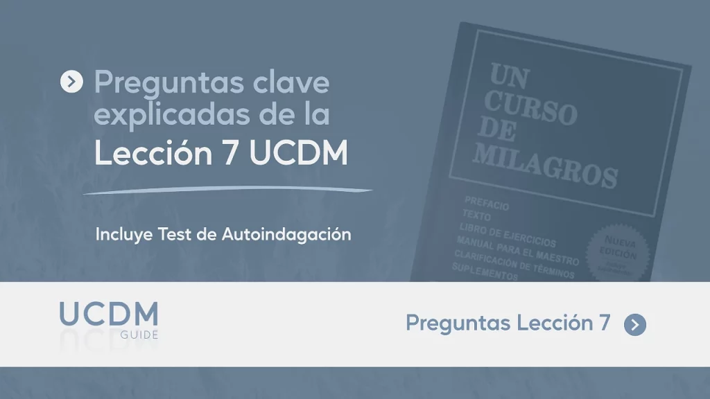 Preguntas clave Lección del día 7 de UCDM explicadas
