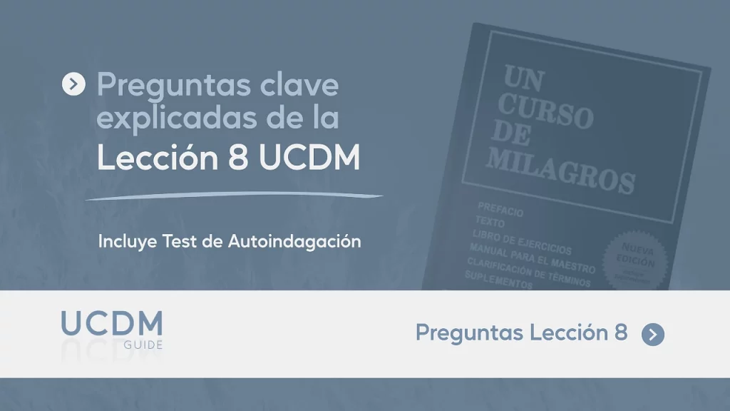 LECCIÓN 8: Mi mente está absorbida con pensamientos del pasado.