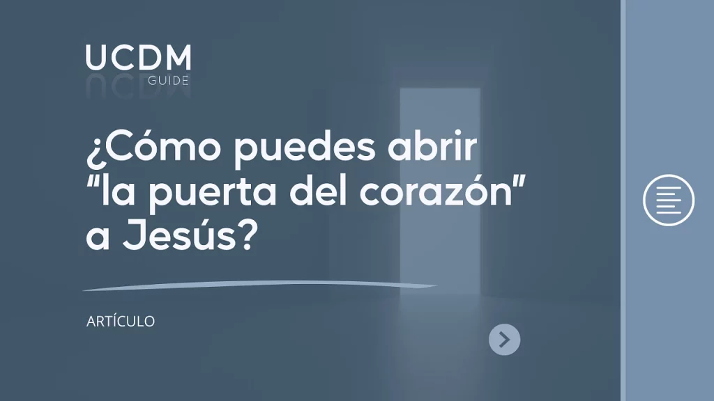 ¿Cómo puedes abrir “la puerta del corazón” a Jesús?