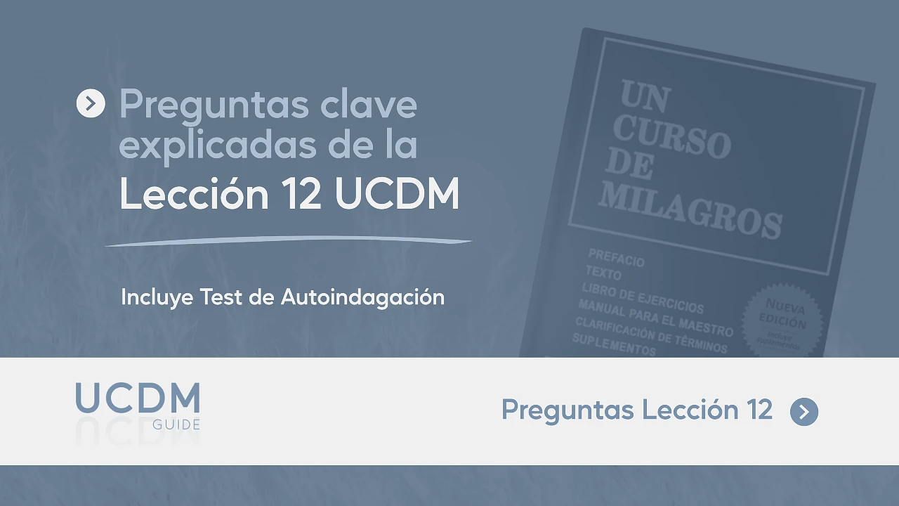Preguntas clave Lección del día 12 de UCDM explicadas