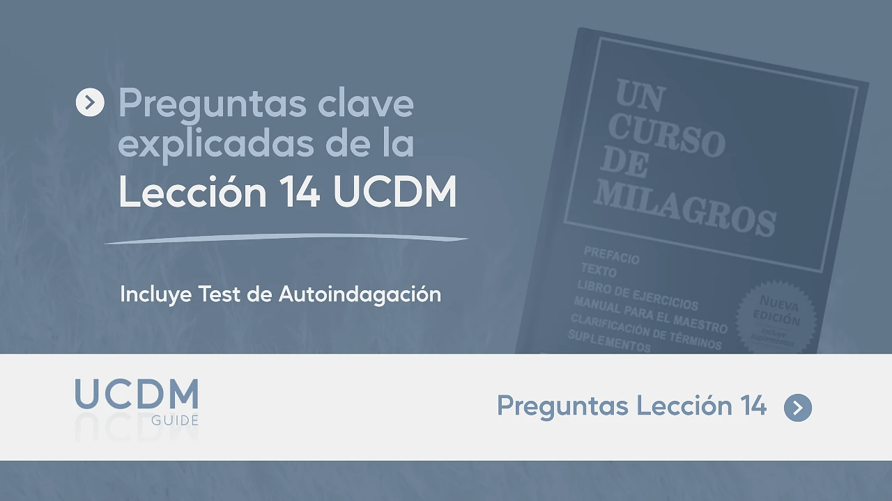 Preguntas clave Lección del día 14 de UCDM explicadas