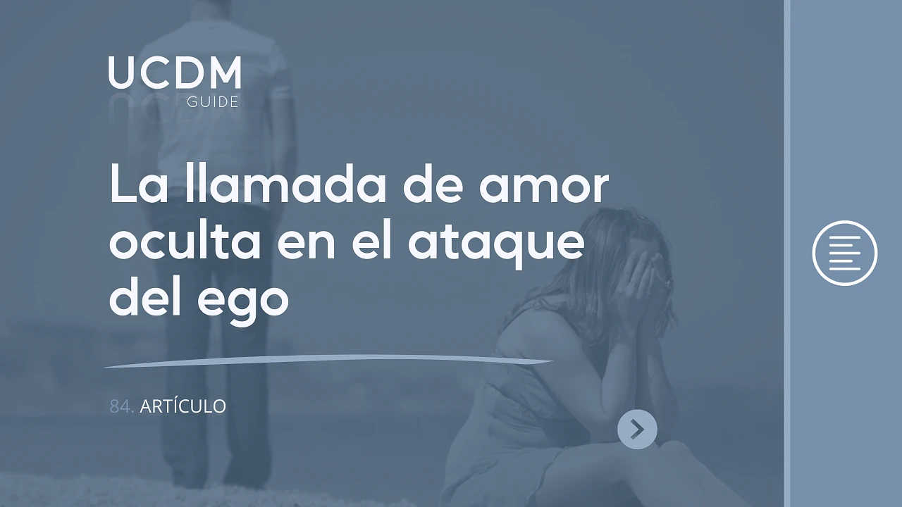 La llamada de amor oculta en el ataque del ego