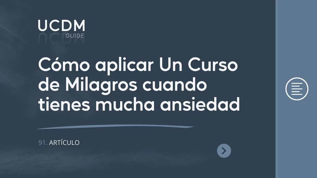 Cómo aplicar Un Curso de Milagros cuando tienes mucha ansiedad