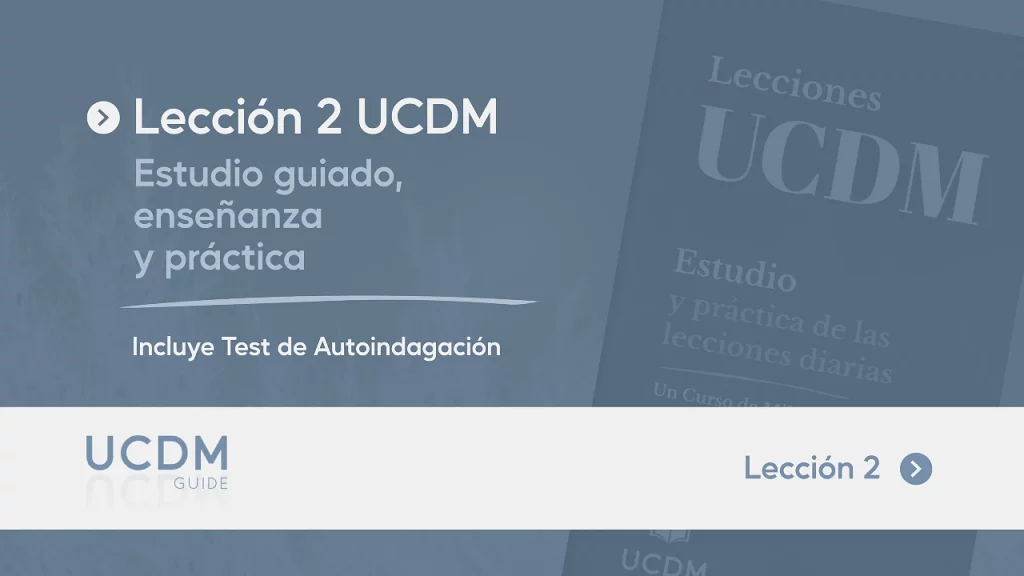 Lección 2 del Libro de Ejercicios de Un Curso de Milagros · Estudio guiado, enseñanza y práctica.