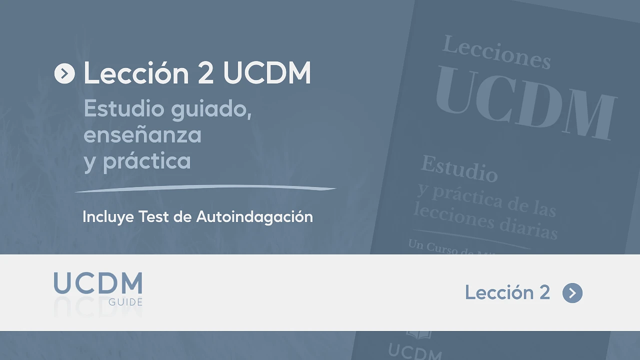 Lección 2 del Libro de Ejercicios de Un Curso de Milagros · Estudio guiado, enseñanza y práctica.