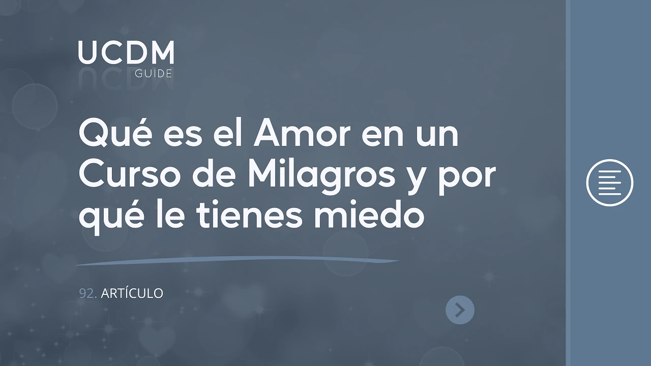 Qué es el Amor en un Curso de Milagros y por qué le tienes miedo