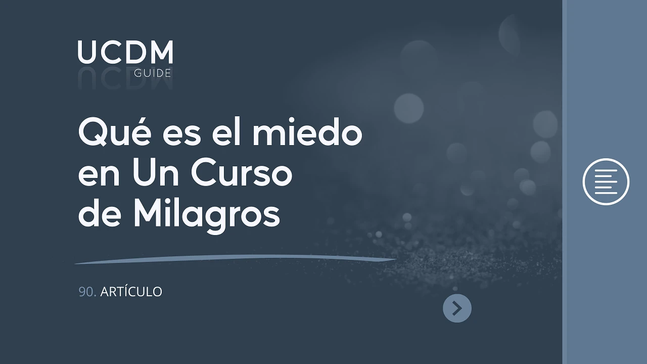 ¿Qué es el miedo en Un Curso de Milagros?